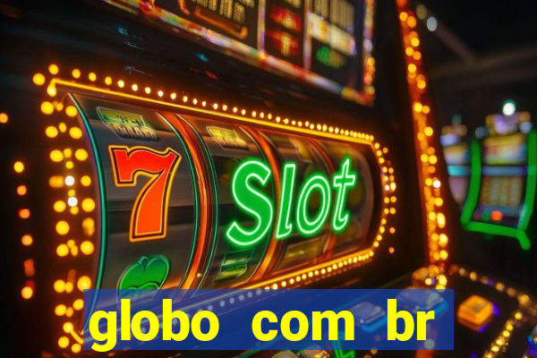 globo com br absolutamente noticias